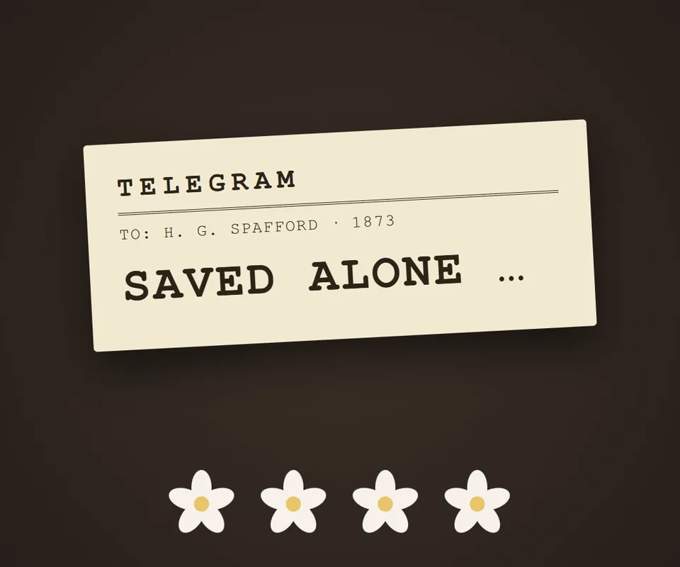 “SAVED ALONE …”이라고 적힌 전보 한 장과 그 아래 흰 꽃 네 송이